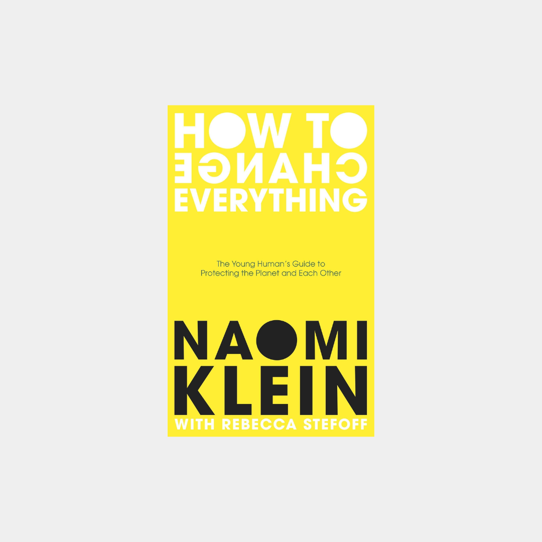How To Change Everything, Naomi Klein