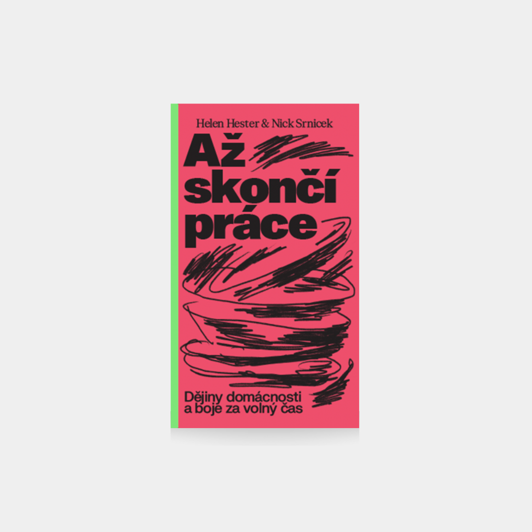 Až skončí práce - Nick Srnicek