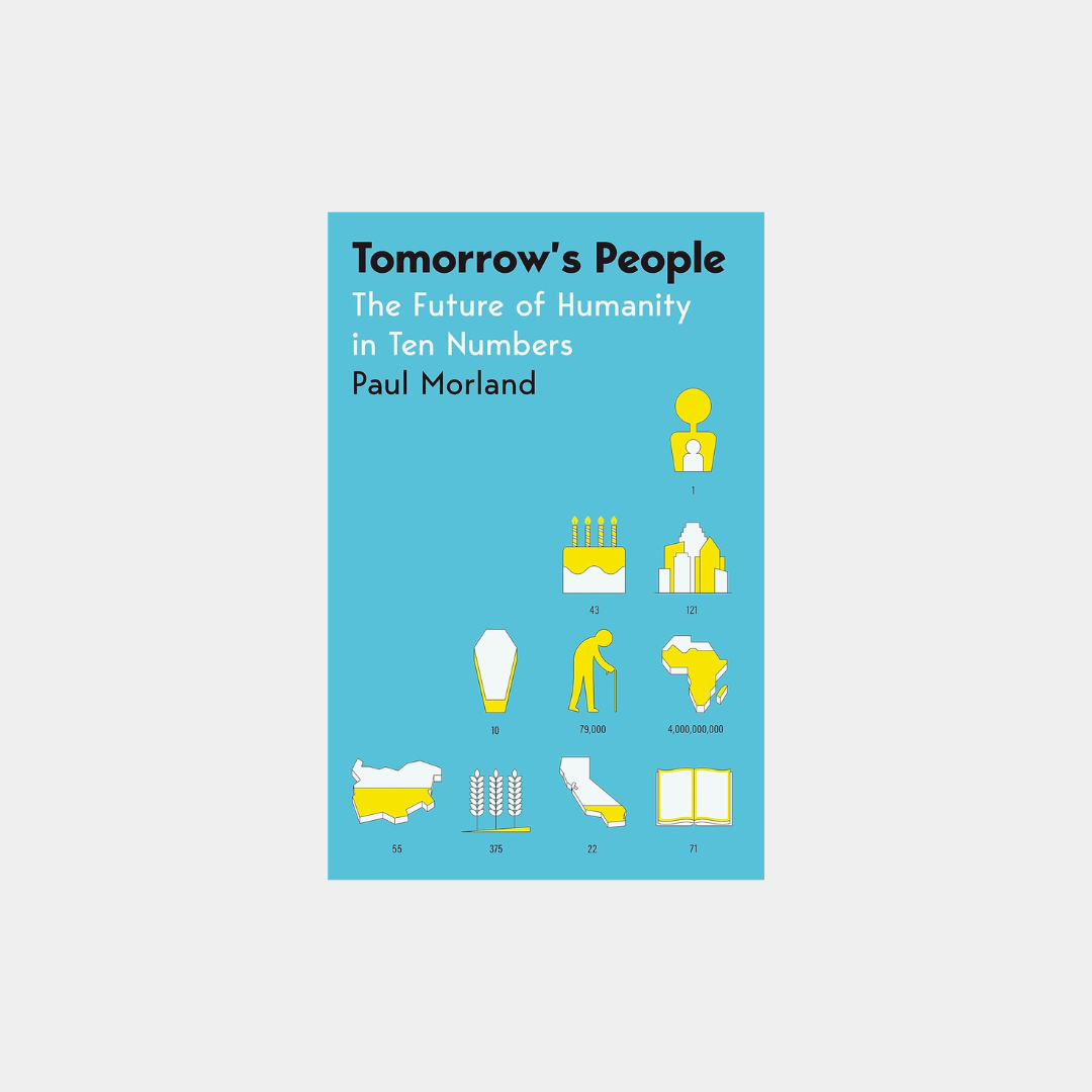 Tomorrow's People: The Future of Humanity in Ten Numbers