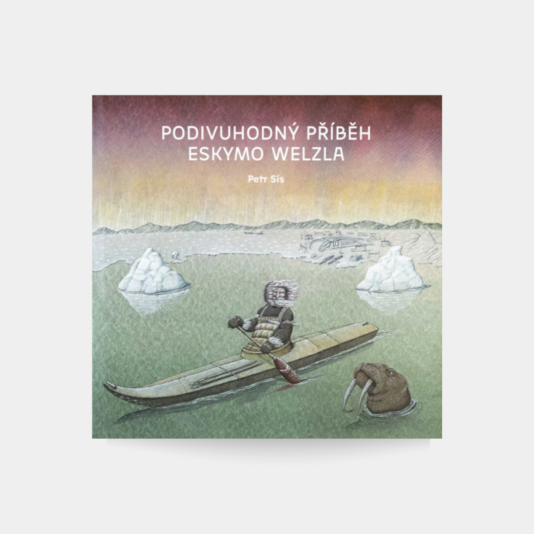 Podivuhodný příběh Eskymo Welzla - Petr Sís