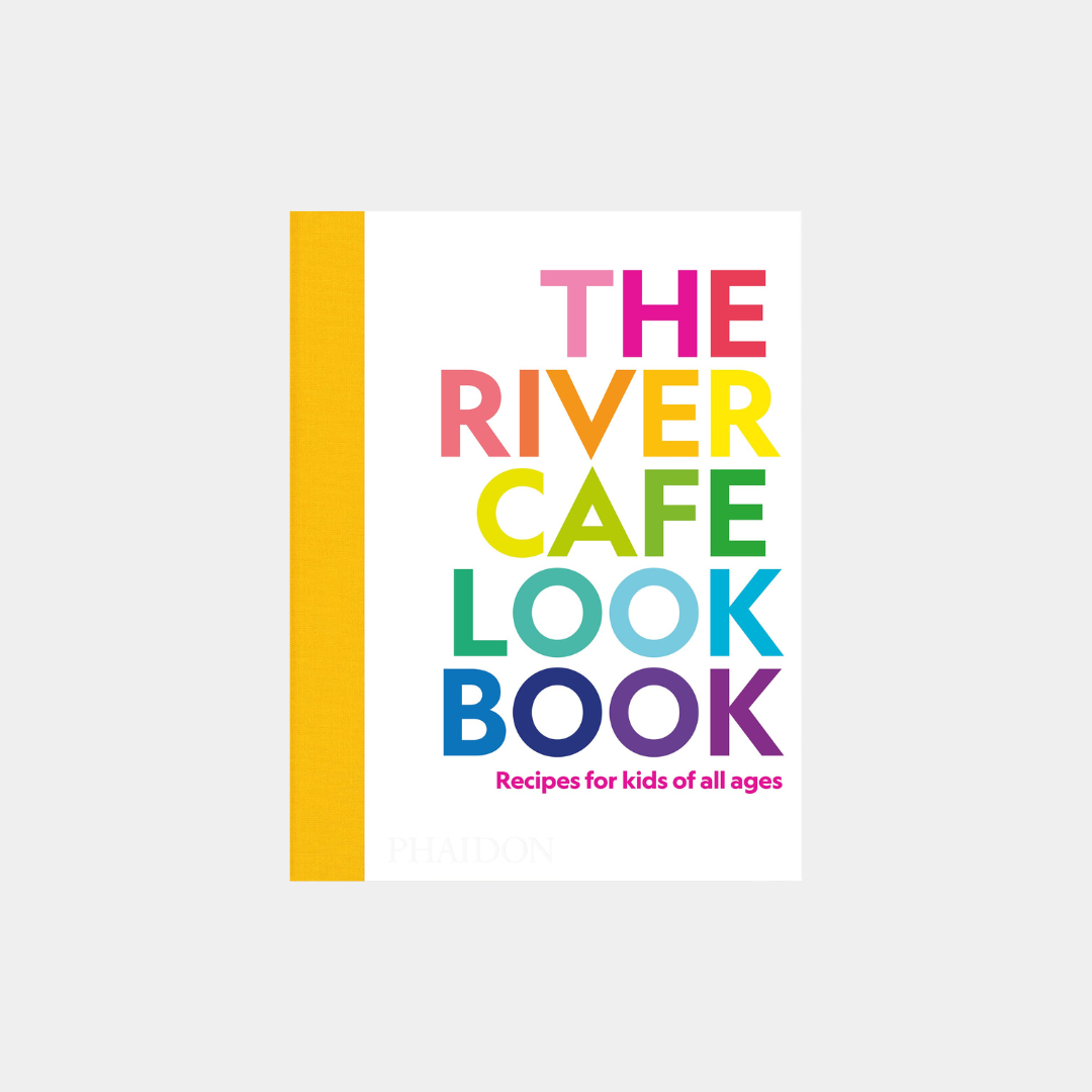 River Cafe Look Book, Recipes for Kids of all Ages