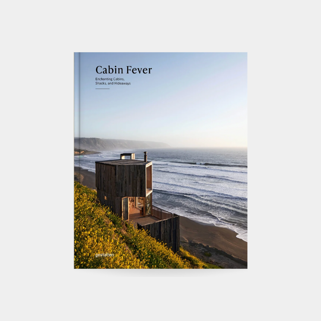 Cabin Fever: Enchanting Cabins, Shacks, and Hideaways