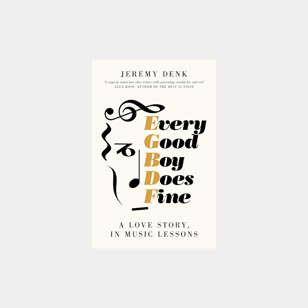 Every Good Boy Does Fine: A Love Story, in Music Lessons – Jeremy Denk