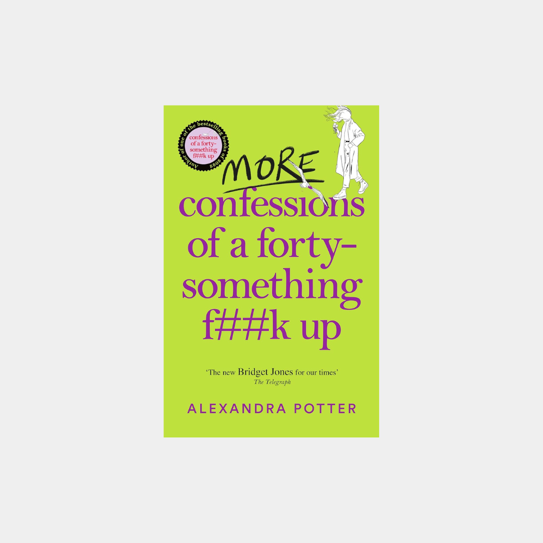 More Confessions of a Forty-Something F**k Up - Alexandra Potter