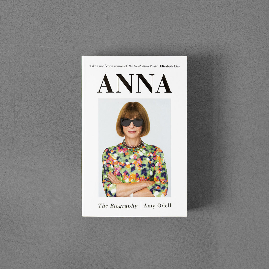 Anna: The Biography - Amy Odell