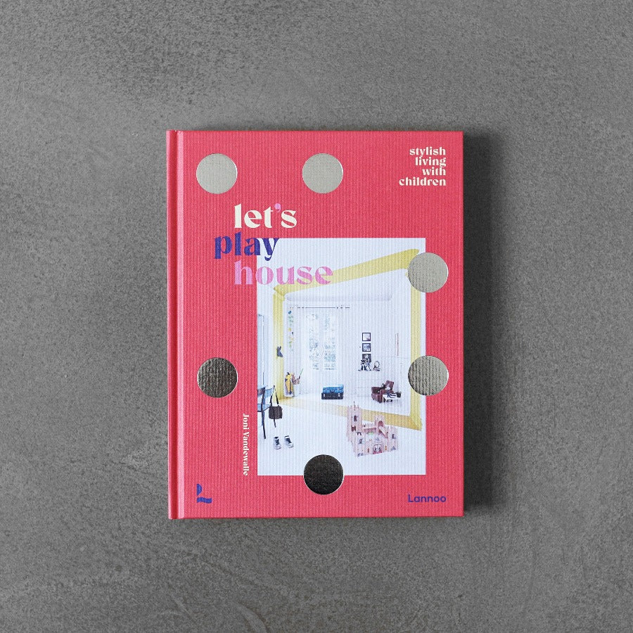 Let's Play House: Inspirational Living with Kids