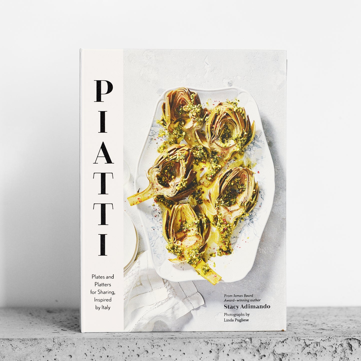 Piatti: Plates and Platters for Sharing, Inspired by Italy
