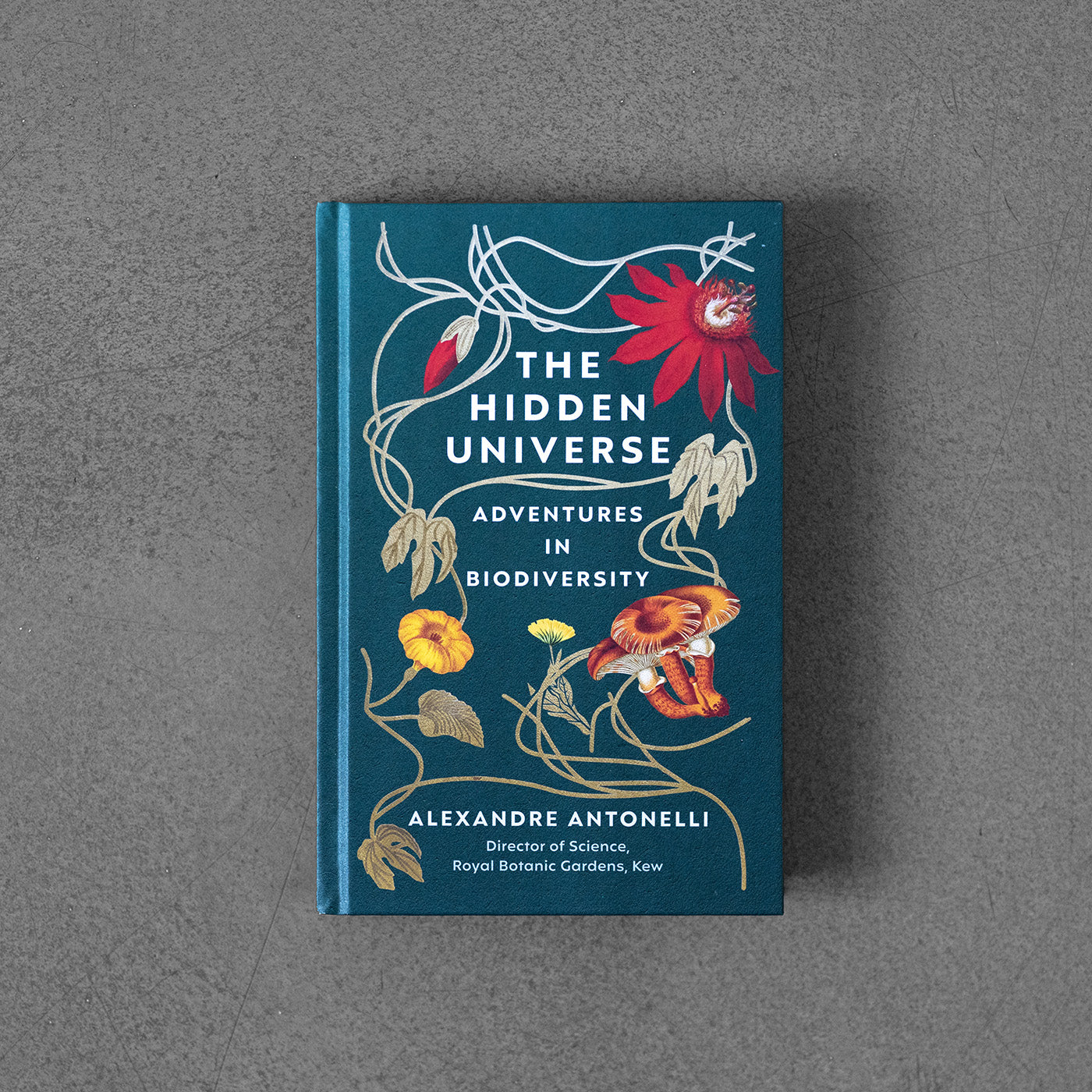 Hidden Universe, Adventures in Biodiversity - Alexandre Antonelli