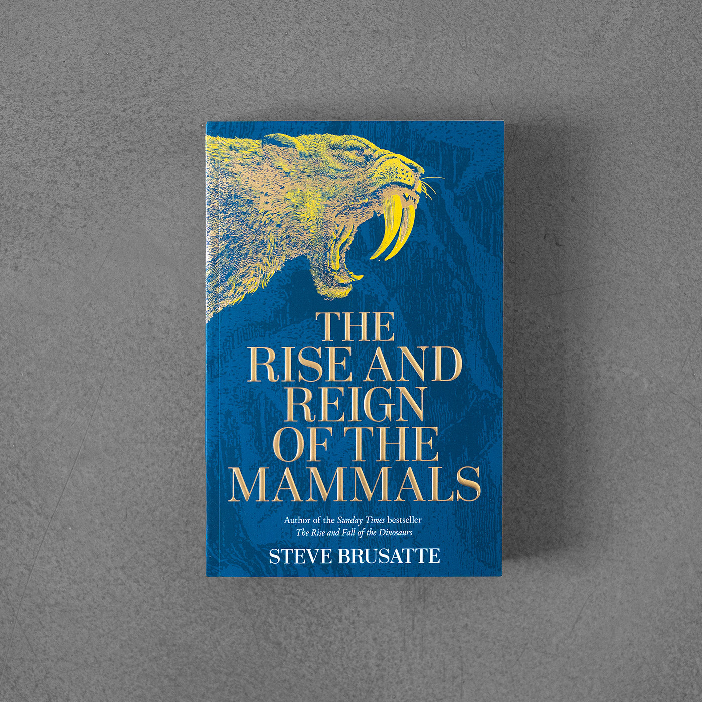 Rise and Reign of the Mammals: A New History, from the Shadow of the Dinosaurs to Us – Steve Brusatte