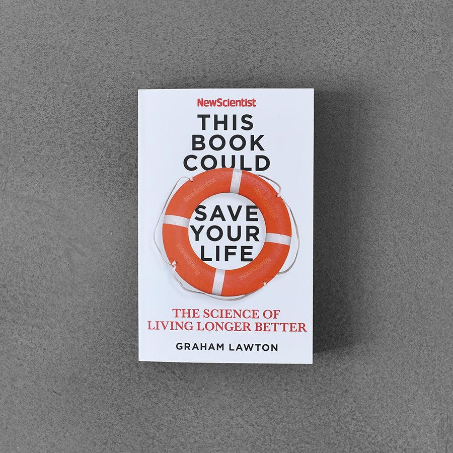 This Book Could Save Your Life : The Science of Living Longer Better, Graham Lawton