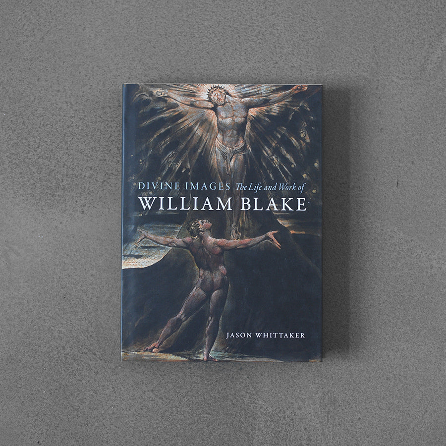Divine Images : The Life and Work of William Blake