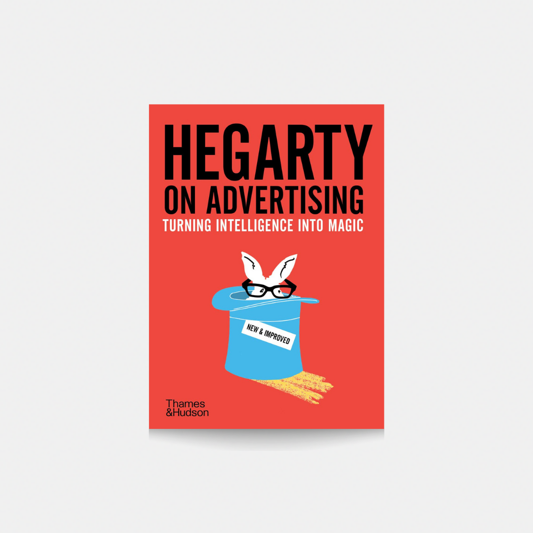 Hegarty on Advertising , Turning Intelligence into Magic