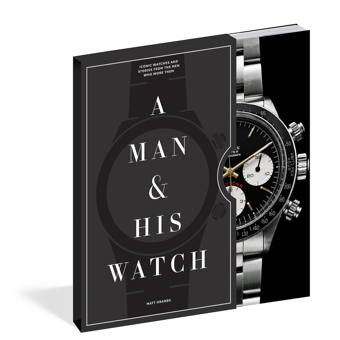 Man and His Watch: Iconic Watches and Stories from the Men Who Wore Them