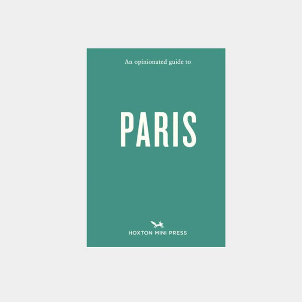 An Opinionated Guide To Paris