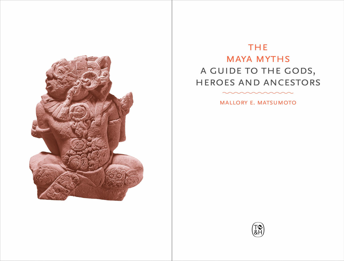 Maya Myth: Guide to the Gods, Heroes and Ancstors
