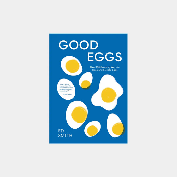 Good Eggs: Over 100 Cracking Ways To Cook/ Eggs