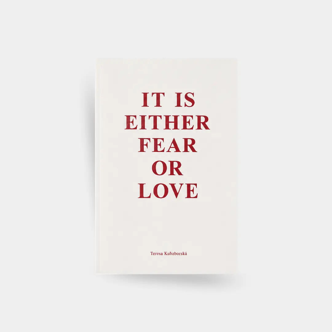 It Is Either Fear or Love - Teresa Kružberská