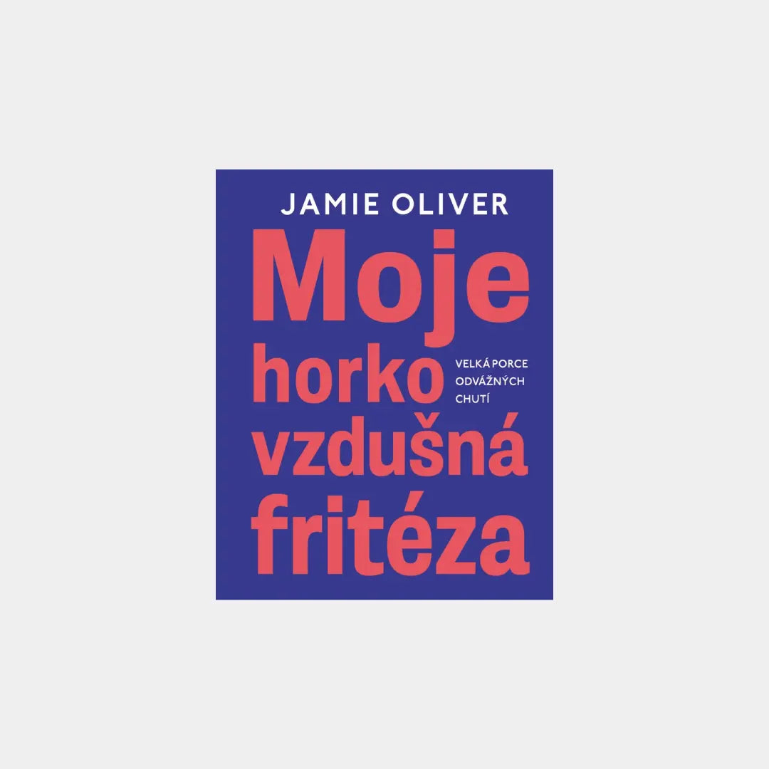 Moje horkovzdušná fritéza - Jamie Oliver