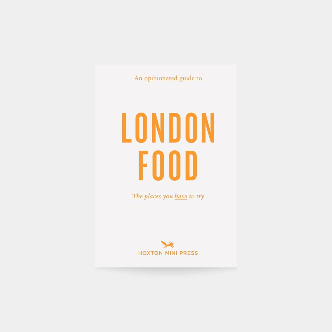 An Opinionated Guide to London Food