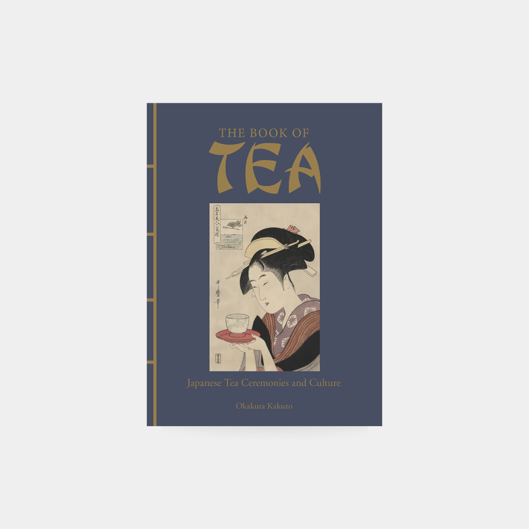 Book of Tea: Japanese Tea Ceremonies and Culture
