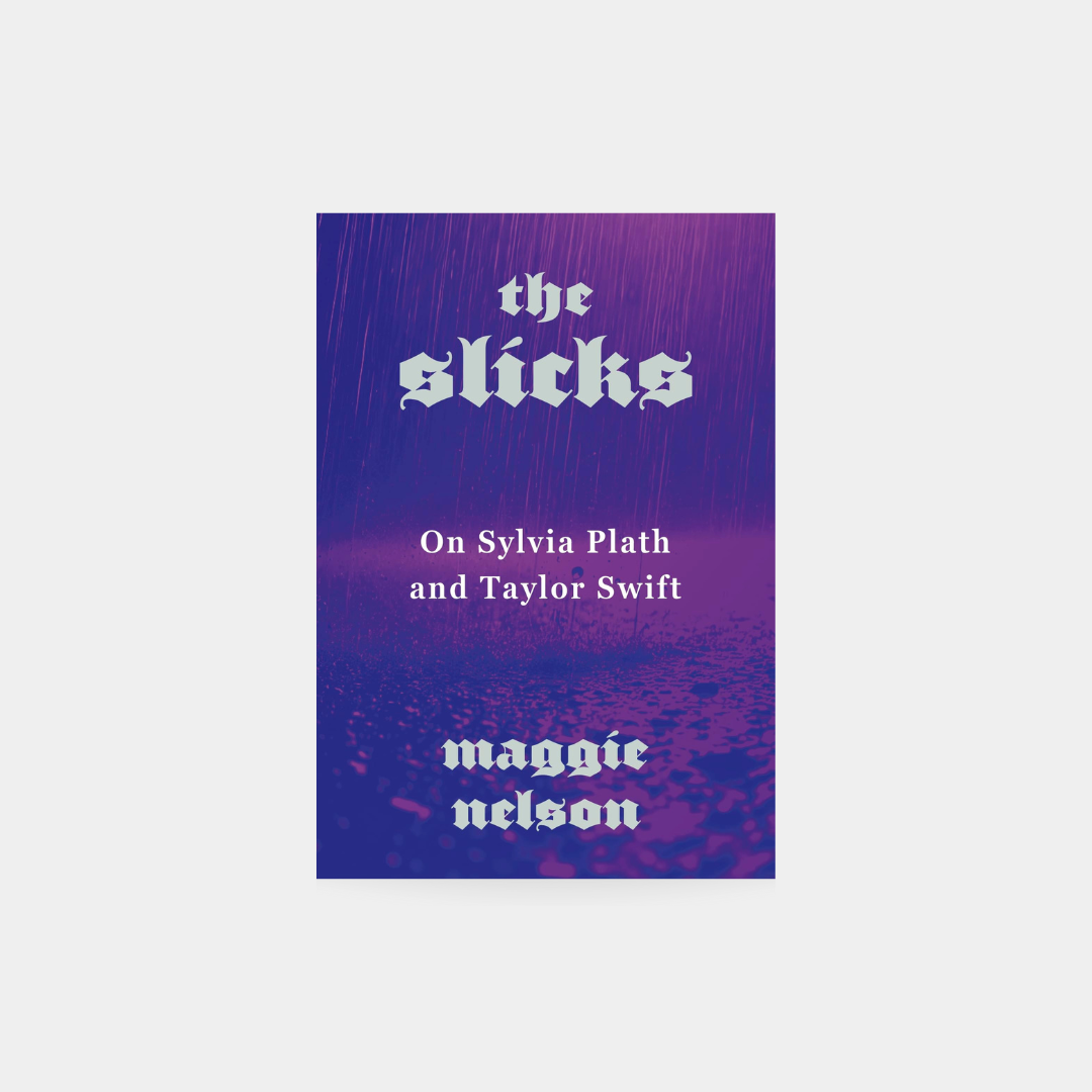 Slicks: On Sylvia Plath and Taylor Swift