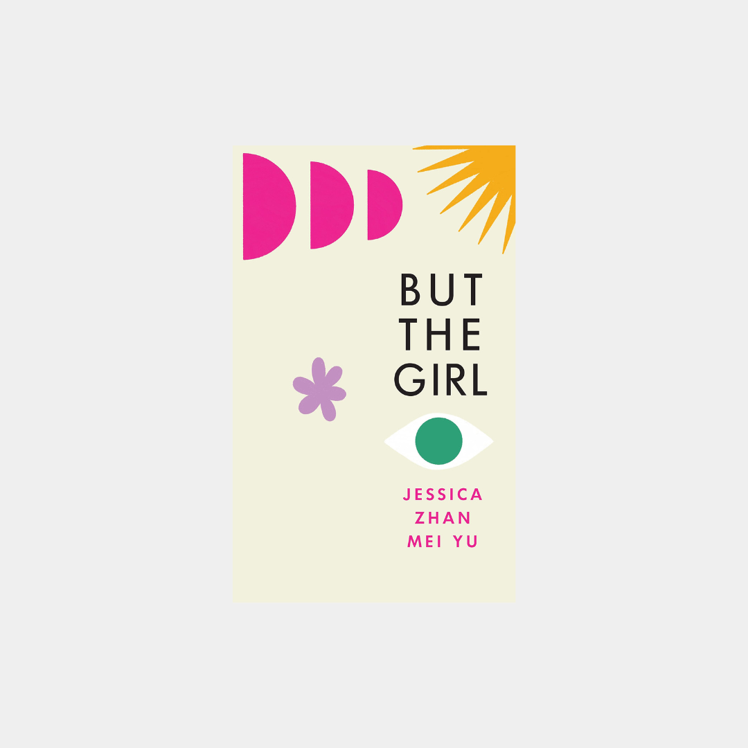 But the Girl - Jessica Zhan Mei Yu