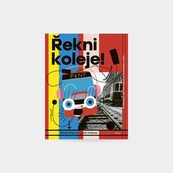 Řekni koleje - knížka pro všechny dopravní prostředky