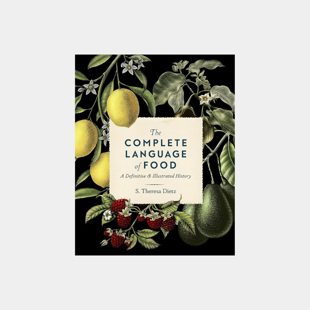 Complete Language of Food: A definitive and Illustrated History