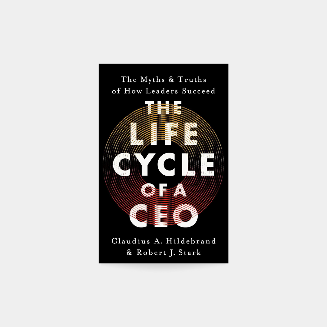 Life Cycle of a CEO - Claudius A. Hildebrand, Robert J. Stark