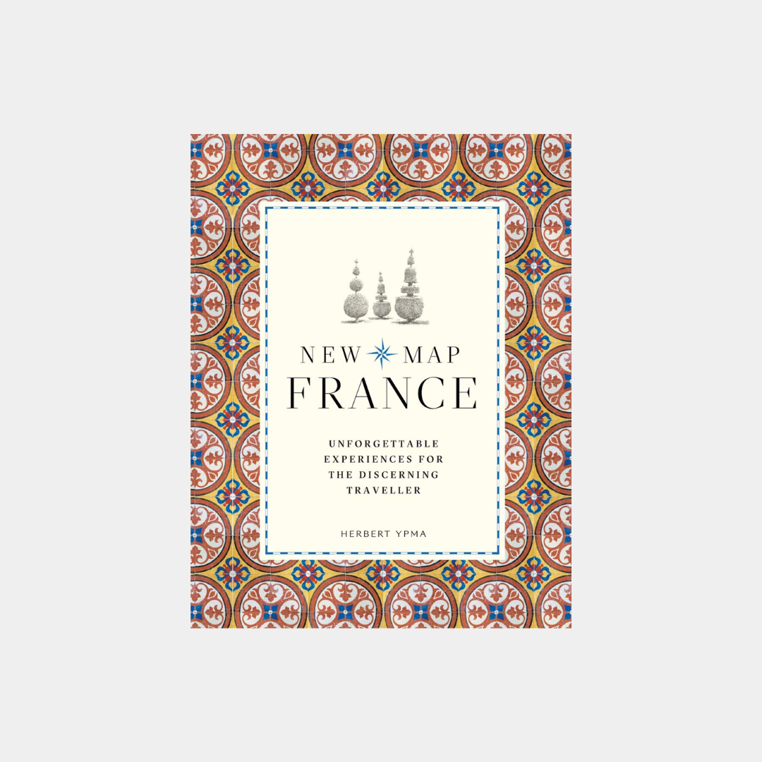 The New Map France: Unforgettable Experiences for The Discerning Traveller - Herbert Ypma