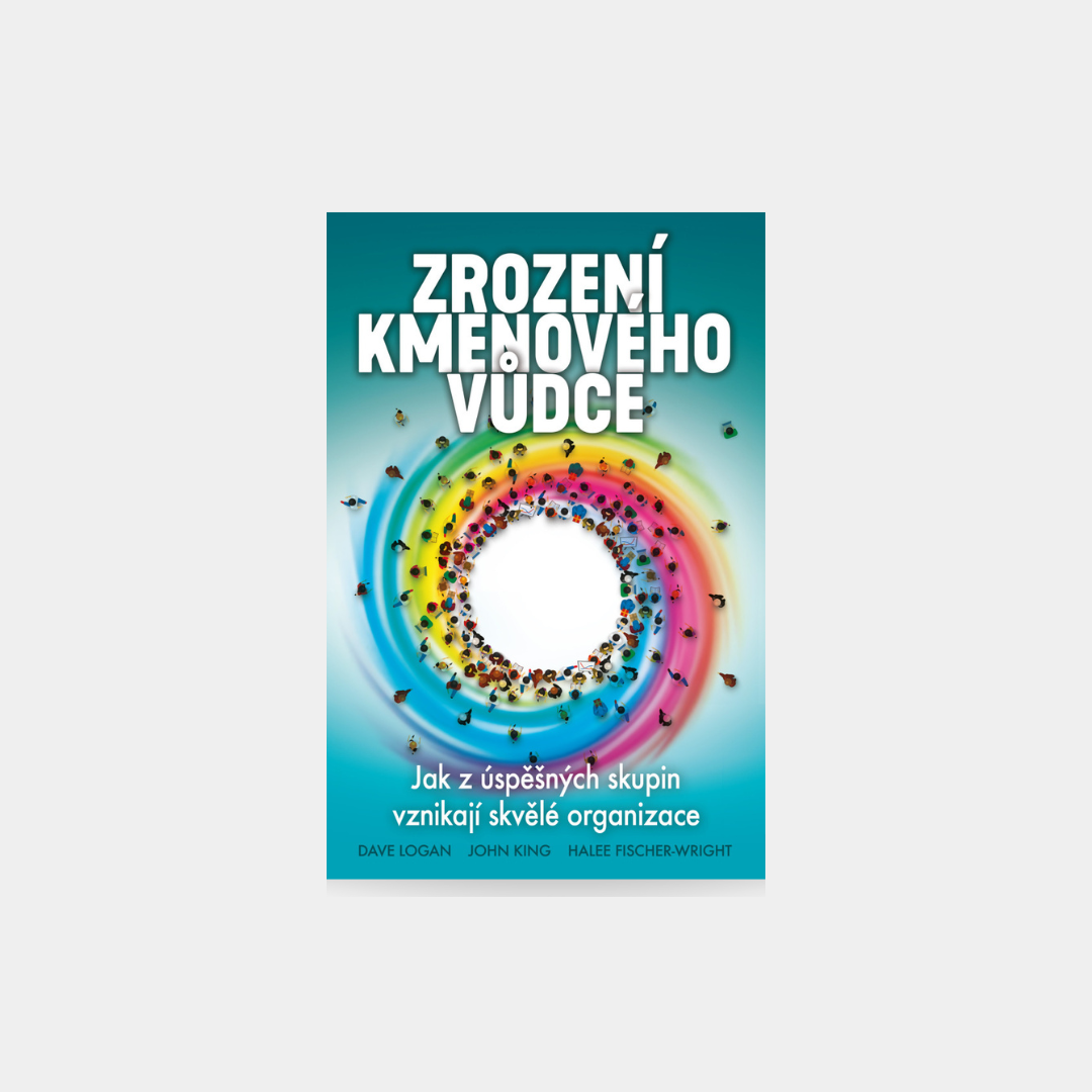 Zrození kmenového vůdce - Jak z úspěšných skupin vznikají skvělé organizace