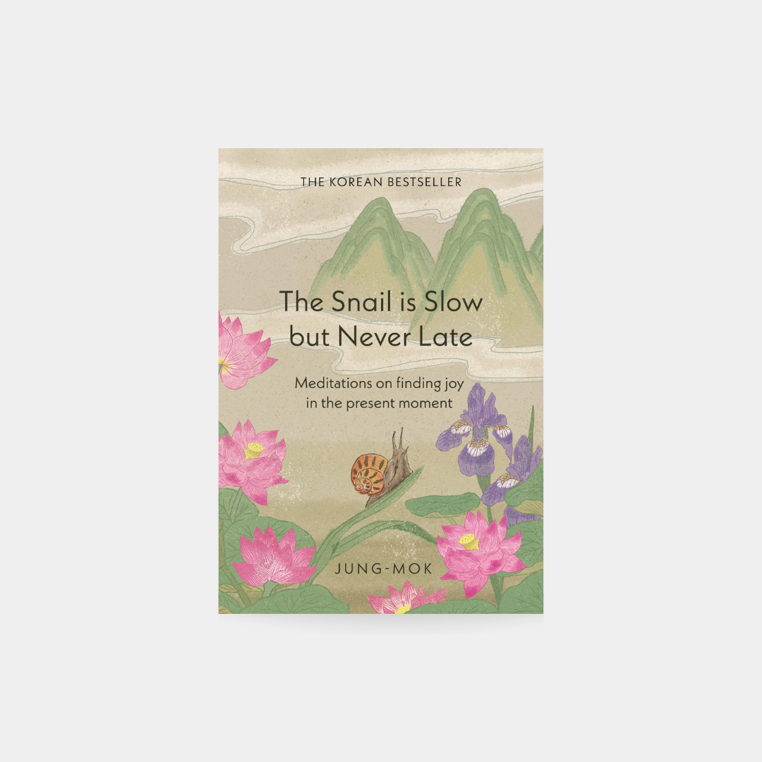 Snail is Slow but Never Late: Meditations on Finding Joy in the Present Moment