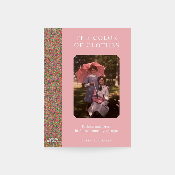 Colour of Clothes: Fashion and dress in Autochromes 1907-1930