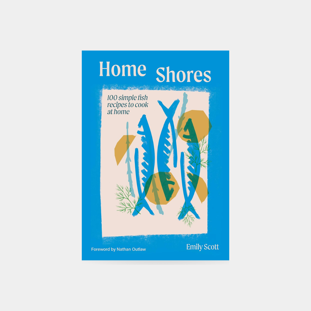 Home Shores: 100 Simple Fish Recipes to Cook at Home