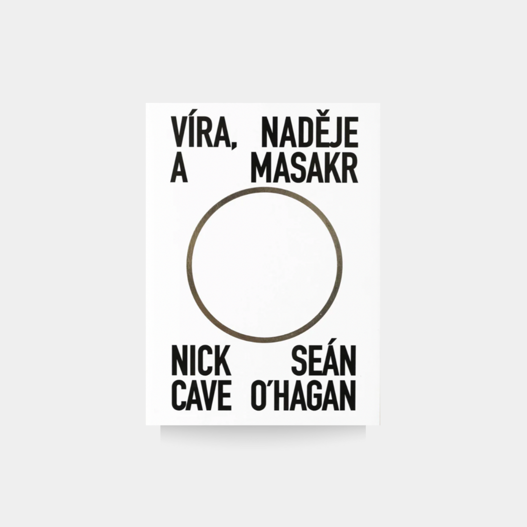Víra, naděje a masakr - Nick Cave, Seán O'Hagan