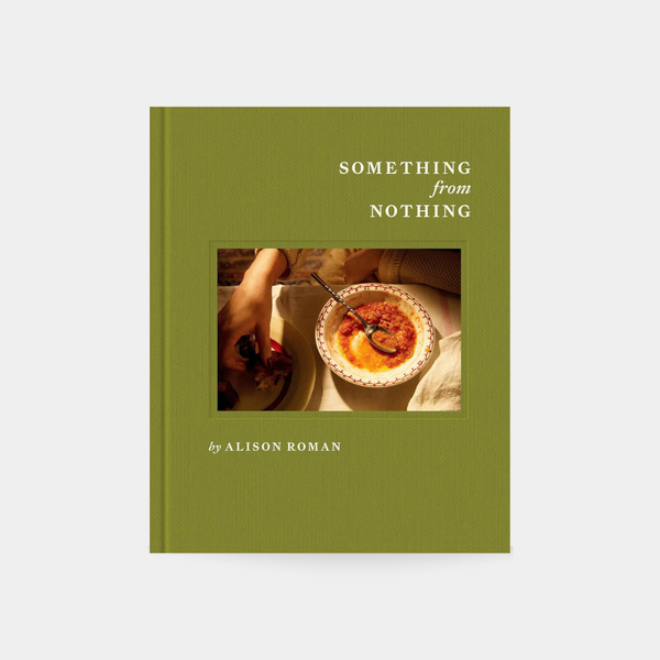 Something from Nothing - Alison Roman