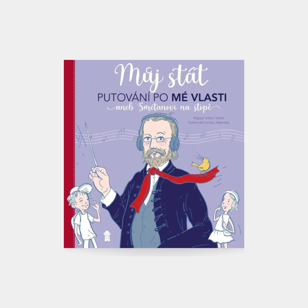 Můj stát. Putování po Mé vlasti aneb Smetanovi na stopě
