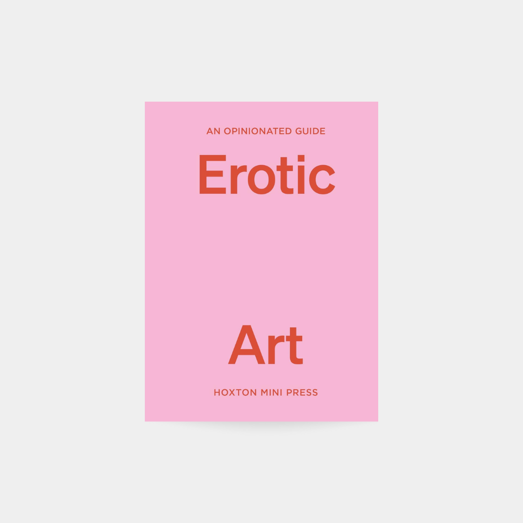 An Opinionated Guide to Erotic Art