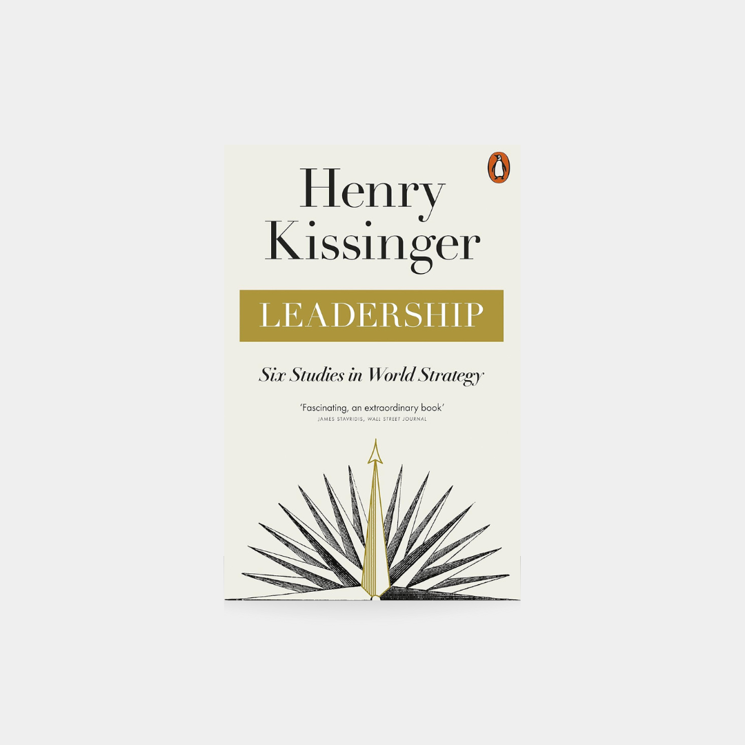 Leadership: Six Studies in World Strategy - Henry Kissinger