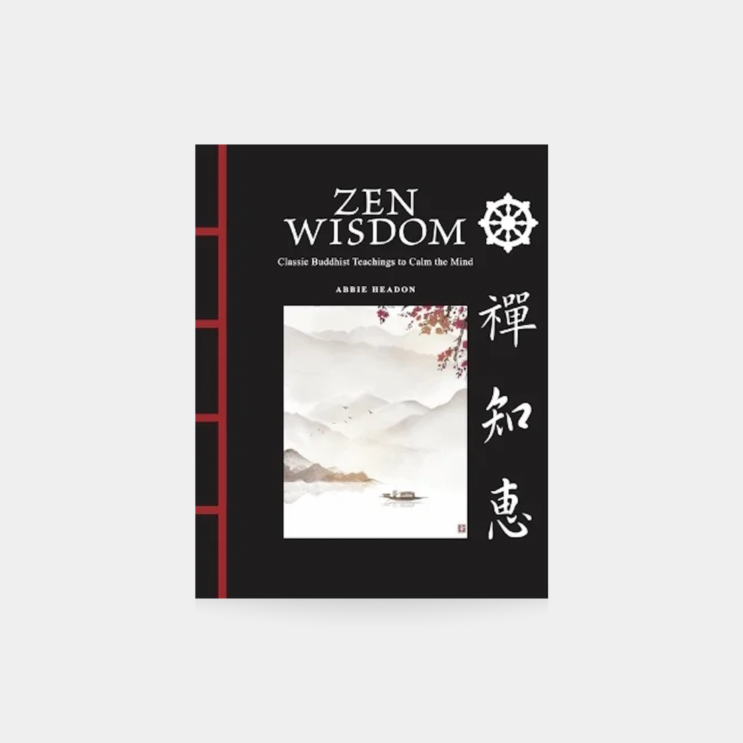 Zen Wisdom: Classic Buddhist Teachings to Calm the Mind (Chinese Bound Mini)