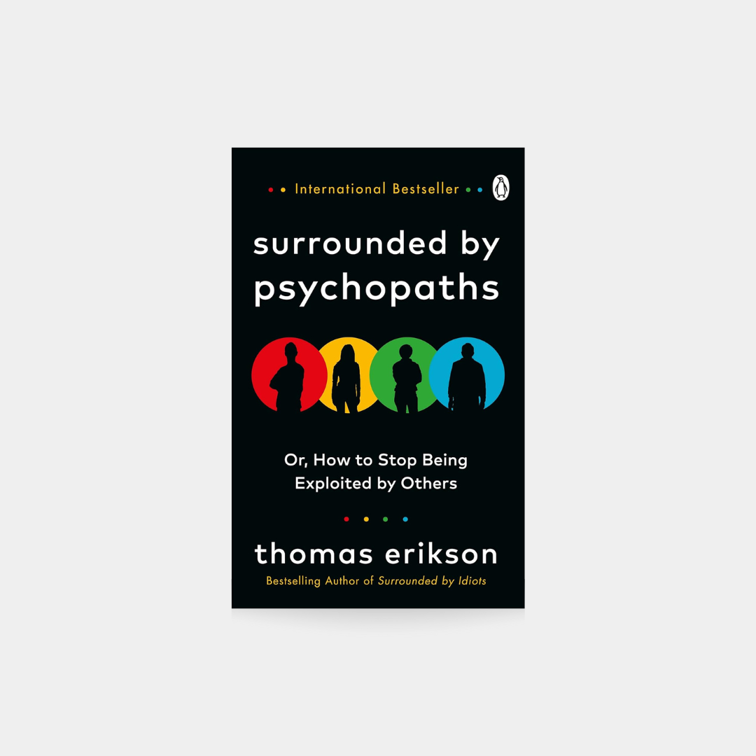 Surrounded by Psychopaths : or, How to Stop Being Exploited by Others - Thomas Erikson