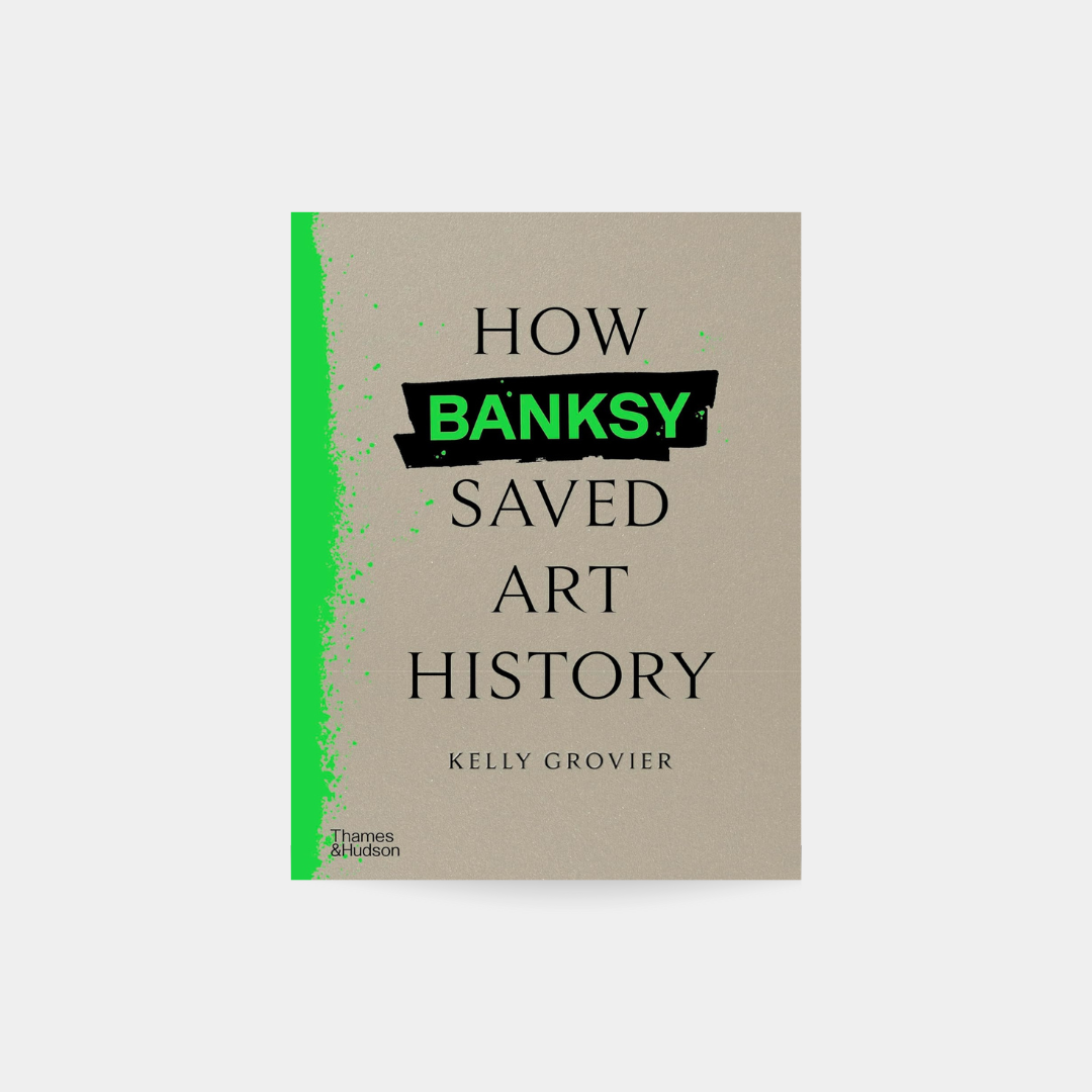 How Banksy Saved Art History