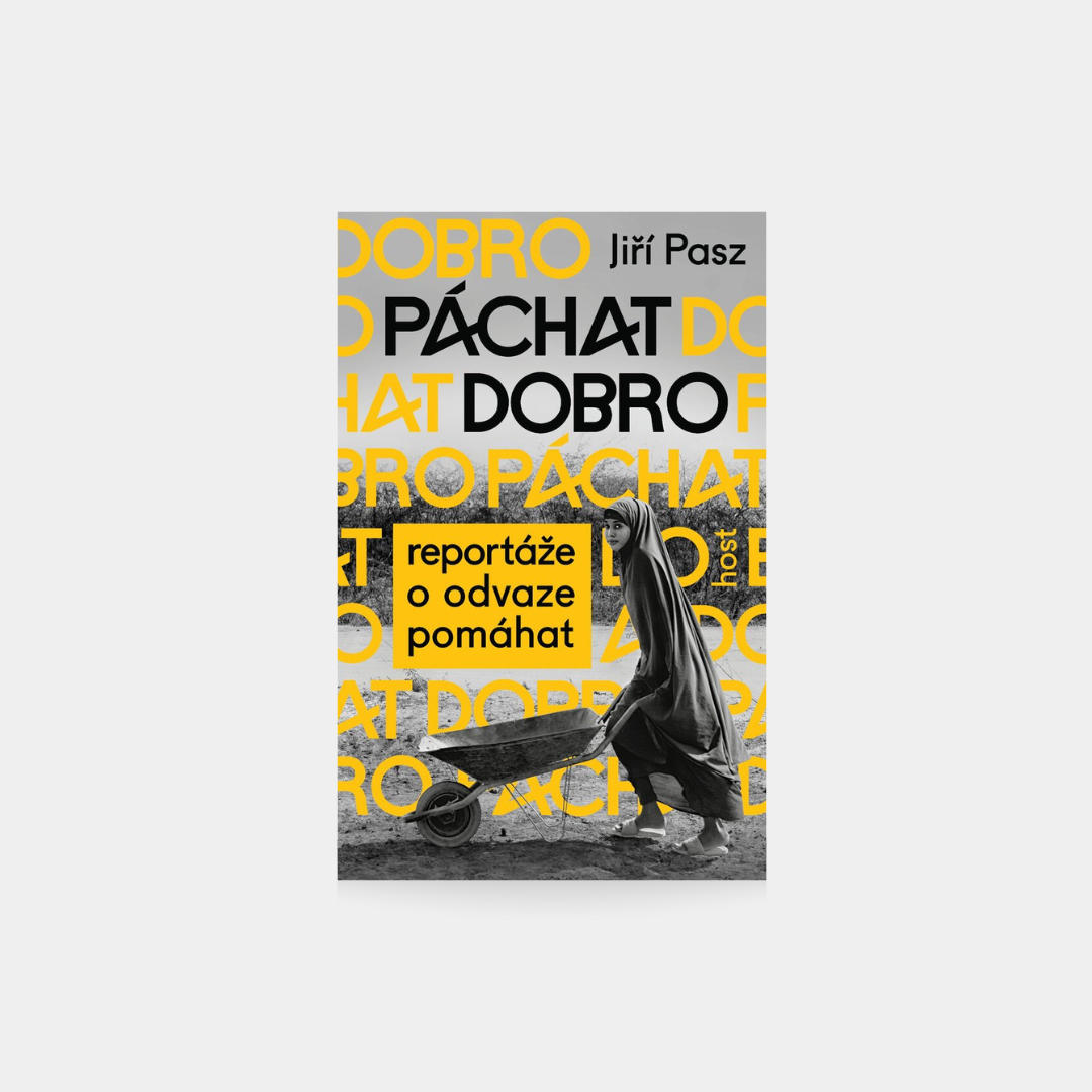 Páchat dobro - Reportáže o odvaze pomáhat - Jiří Pasz