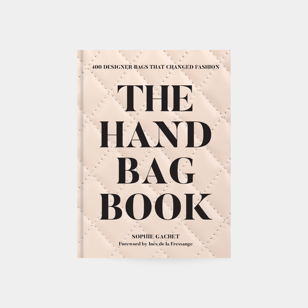 The Handbag Book: 400 Designer Bags That Changed Fashion