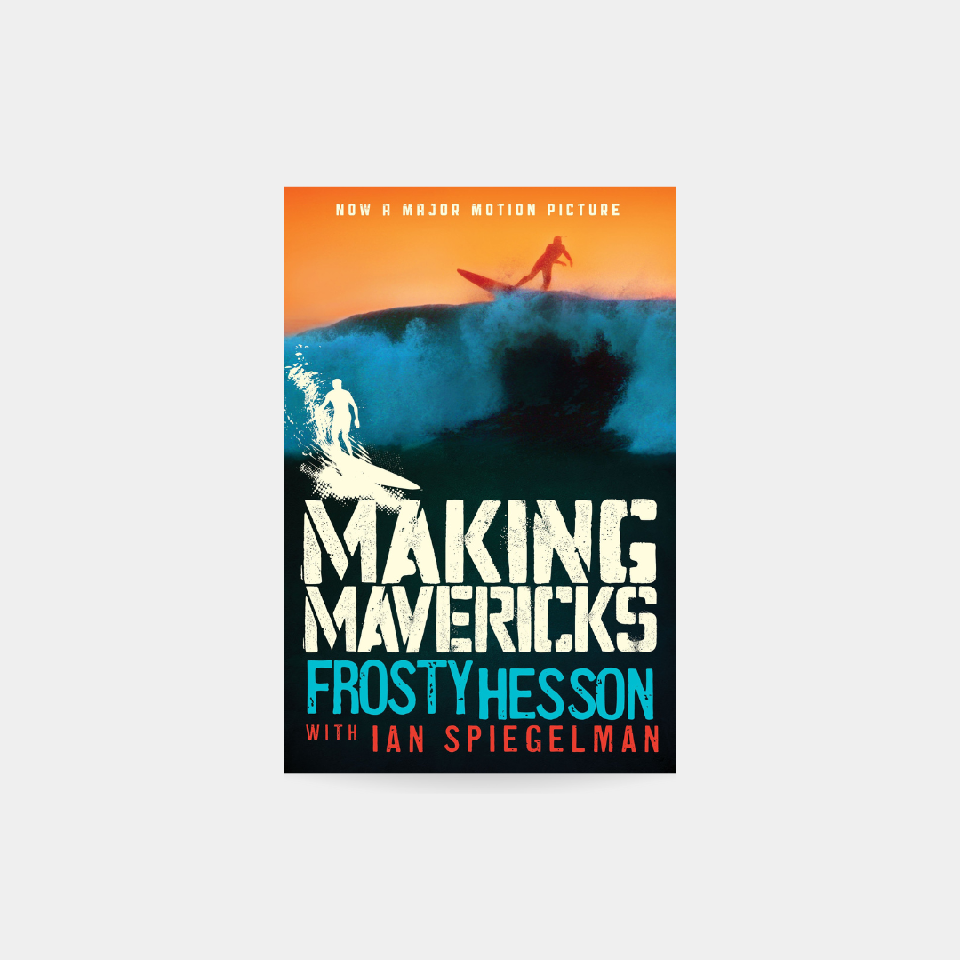 Making Mavericks : The Memoir of a Surfing Legend, Frosty Hesson