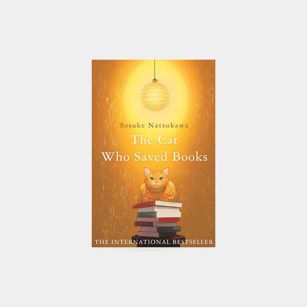 The Cat Who Saved Books - Sosuke Natsukawa