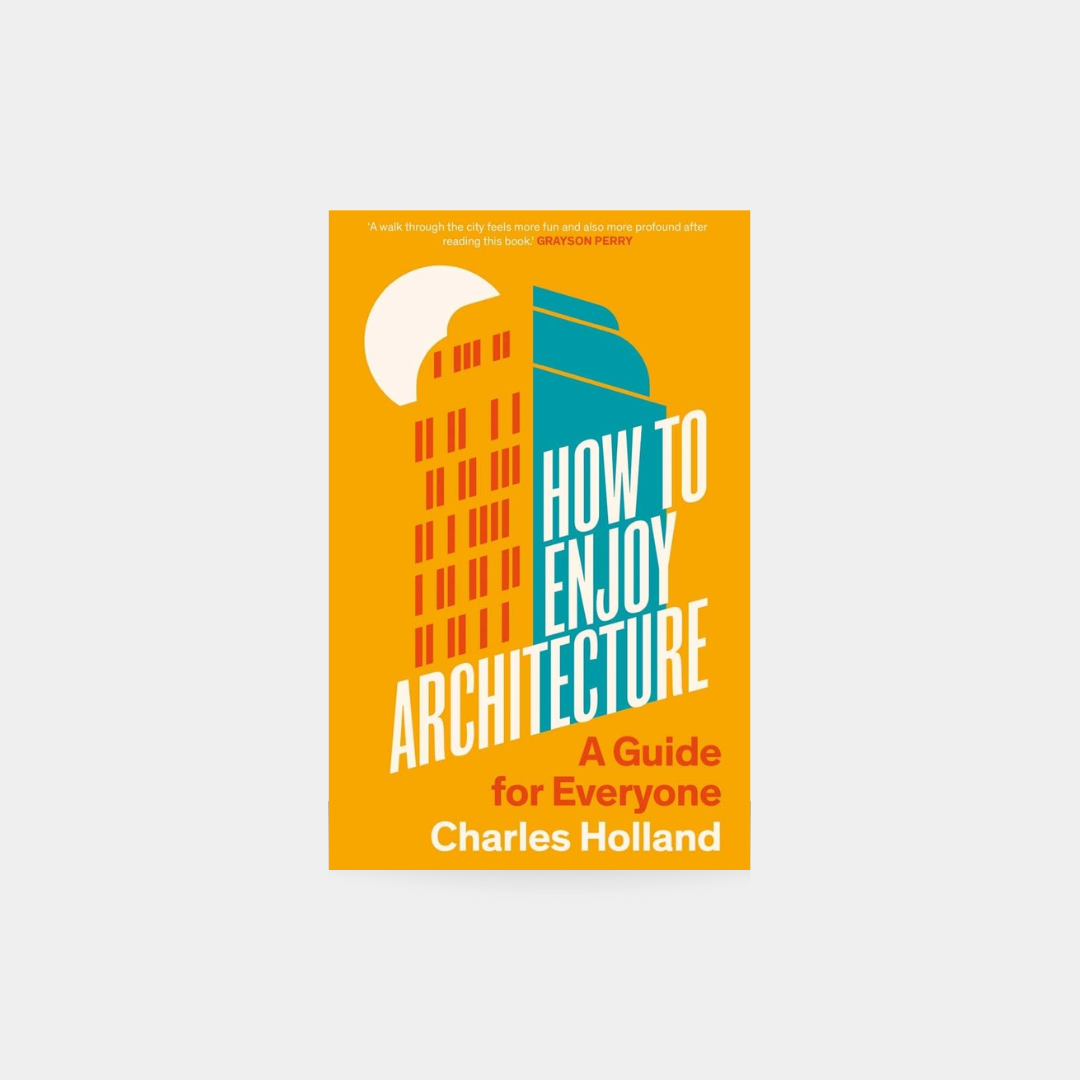 How to Enjoy Architecture: Guide for Everyone