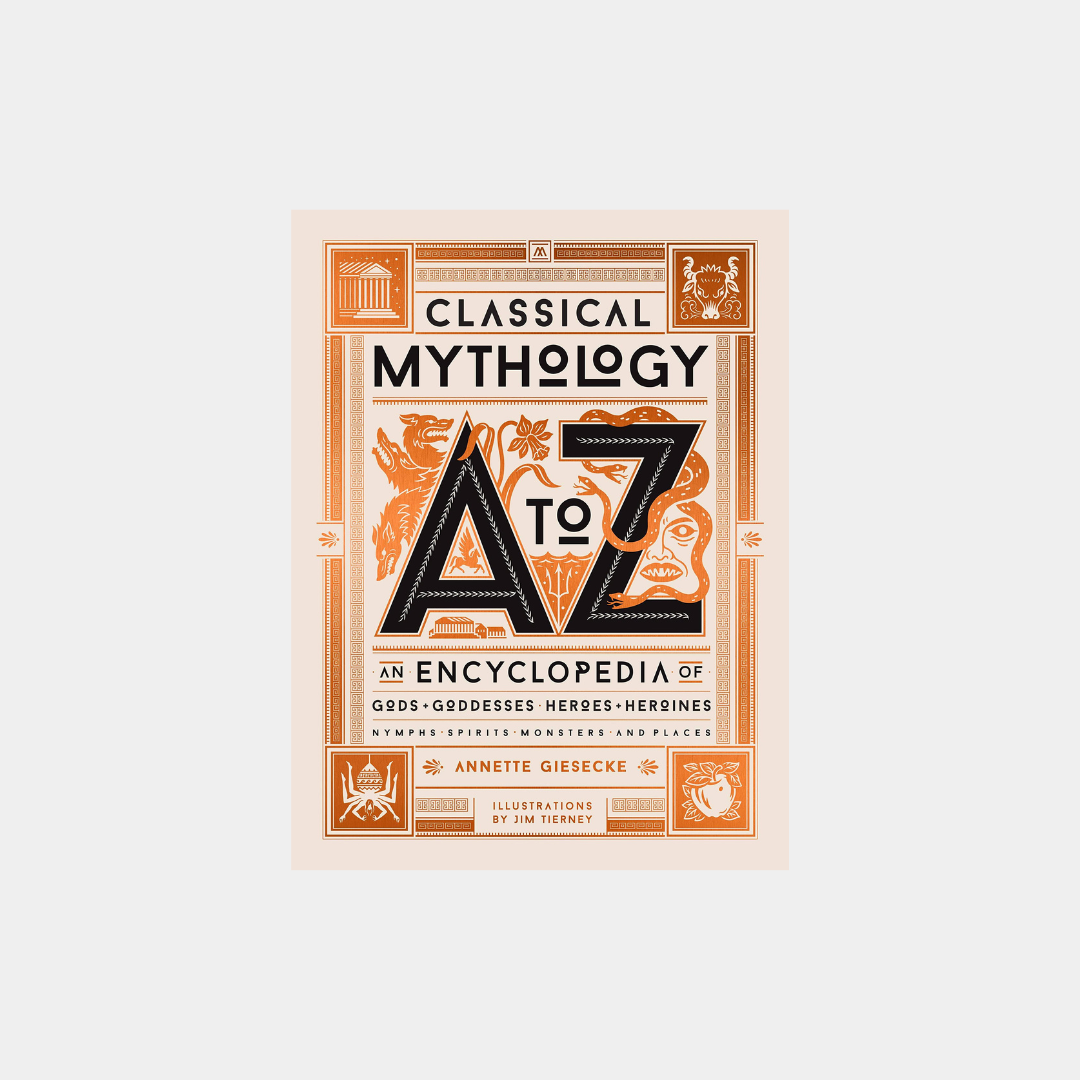 Classical Mythology A to Z: An Encyclopedia of Gods & Goddesses, Heroes & Heroines, Nymphs, Spirits, Monsters, and Places