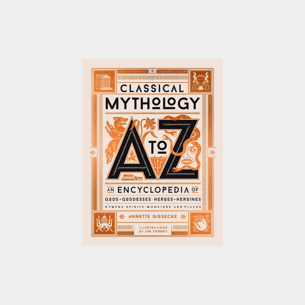 Classical Mythology A to Z: An Encyclopedia of Gods & Goddesses, Heroes & Heroines, Nymphs, Spirits, Monsters, and Places