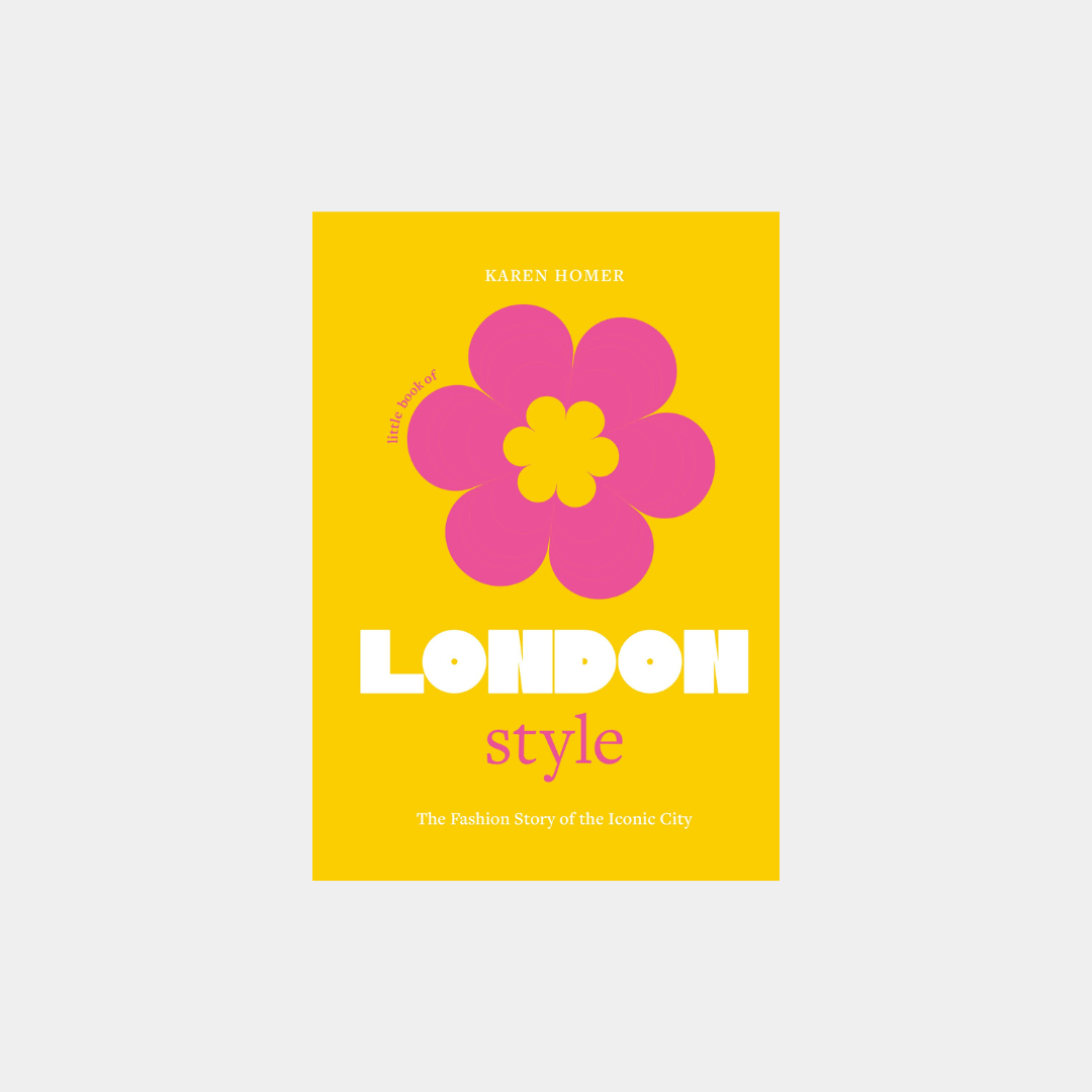 Little Book of London Style: The fashion story of the iconic city